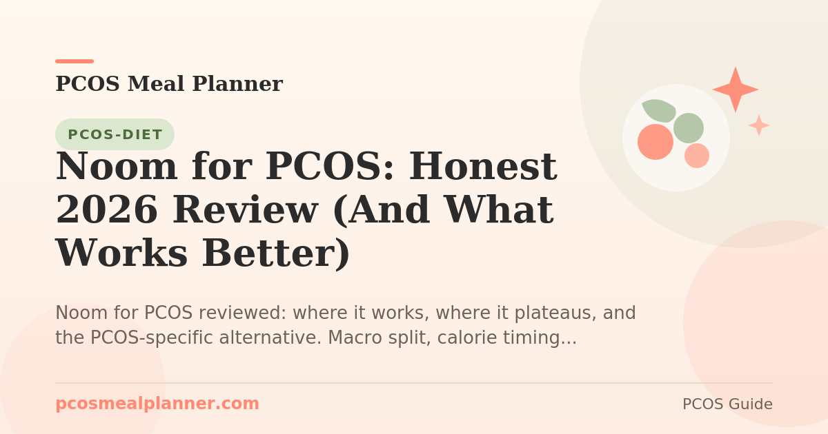 Noom for PCOS: Honest 2026 Review (And What Works Better) - PCOS Meal Planner Guide
