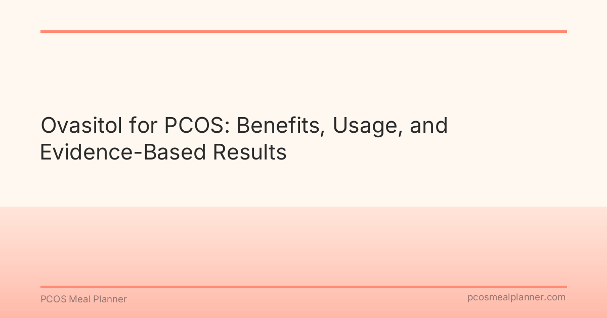 Ovasitol for PCOS: Benefits, Usage, and Evidence-Based Results - PCOS Meal Planner Guide