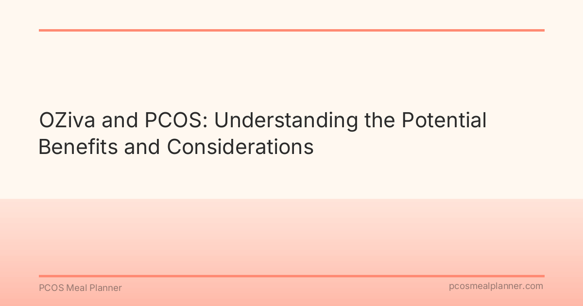 OZiva and PCOS: Understanding the Potential Benefits and Considerations - PCOS Meal Planner Guide