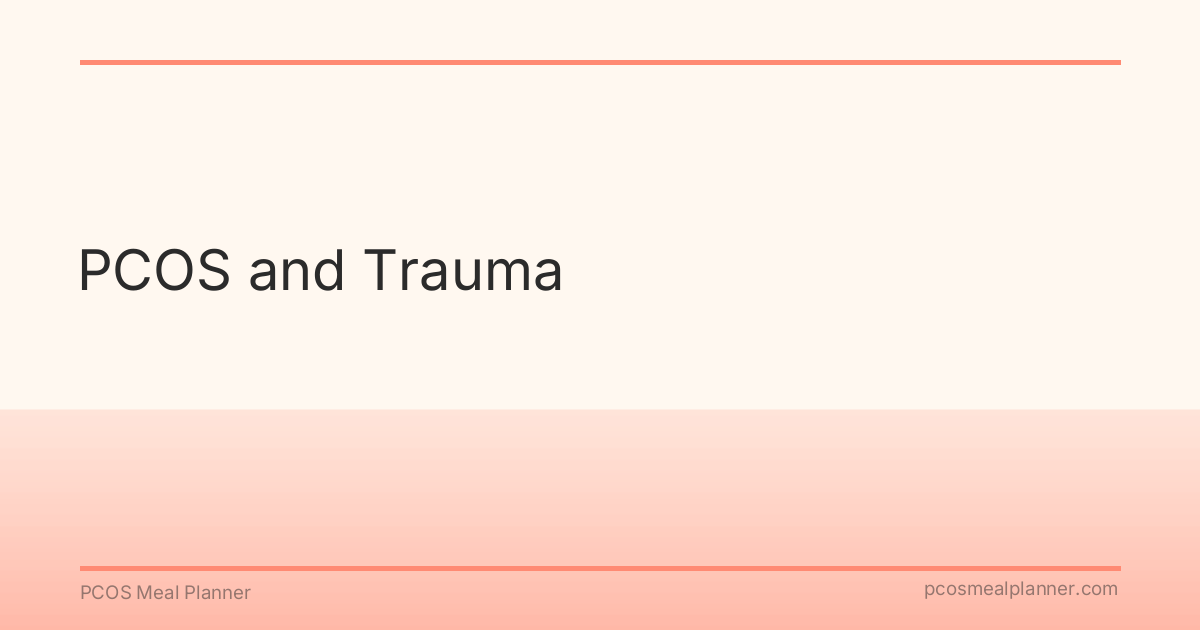 PCOS and Trauma - PCOS Meal Planner Guide