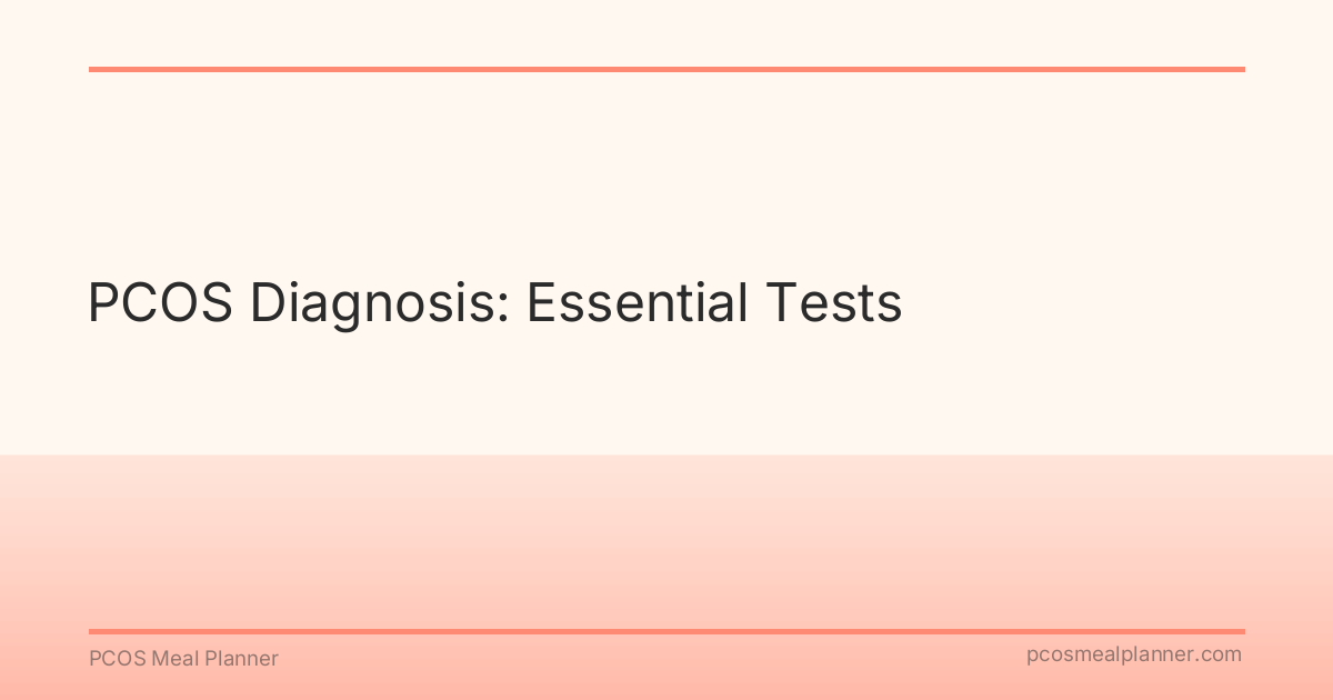 PCOS Diagnosis: Essential Tests - PCOS Meal Planner Guide