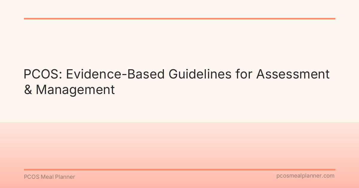 PCOS: Evidence-Based Guidelines for Assessment & Management - PCOS Meal Planner Guide