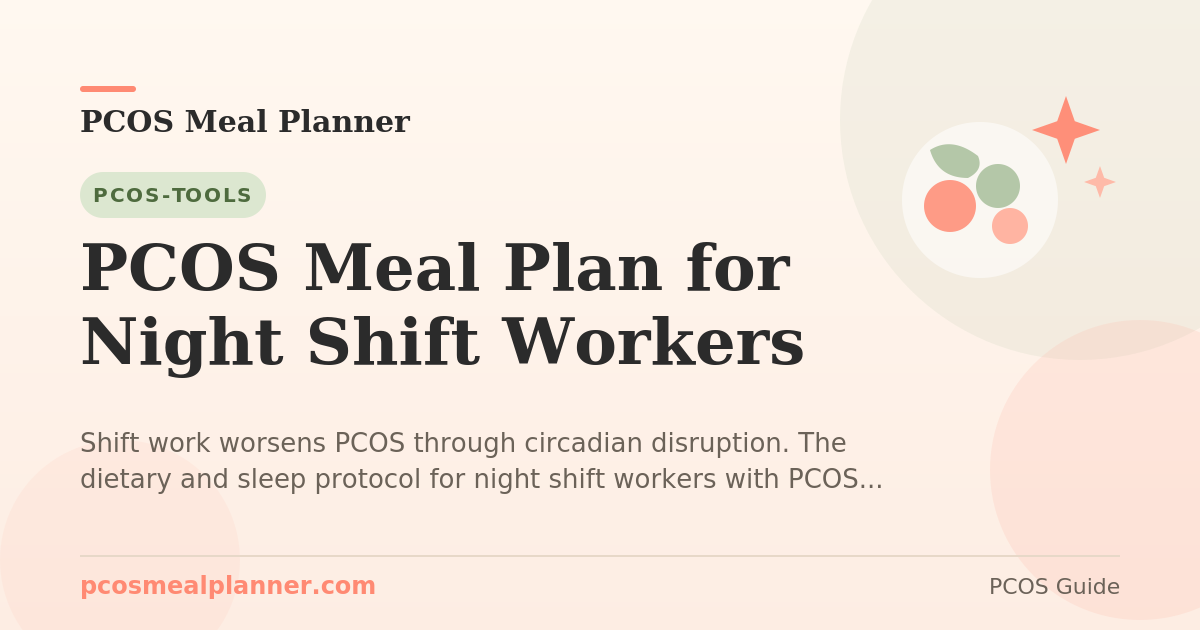 PCOS Meal Plan for Night Shift Workers - PCOS Meal Planner Guide