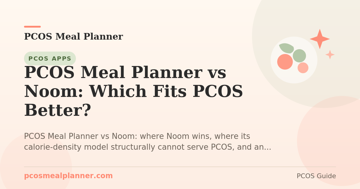 PCOS Meal Planner vs Noom: Which Fits PCOS Better? - PCOS Meal Planner Guide
