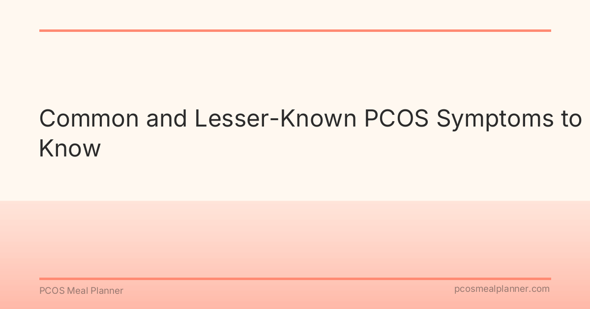 Common and Lesser-Known PCOS Symptoms to Know - PCOS Meal Planner Guide