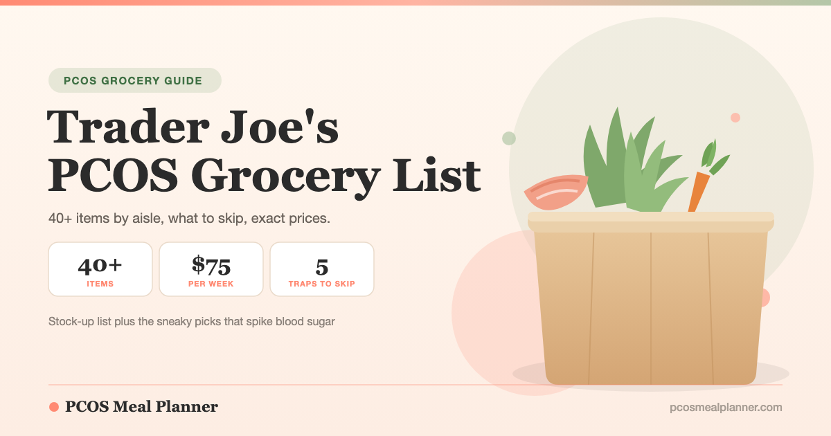 PCOS Trader Joe's Grocery List: Aisle-by-Aisle Guide - PCOS Meal Planner Guide