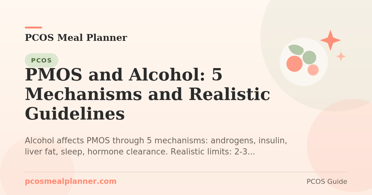 PMOS and Alcohol: 5 Mechanisms and Realistic Guidelines - PCOS Meal Planner Guide