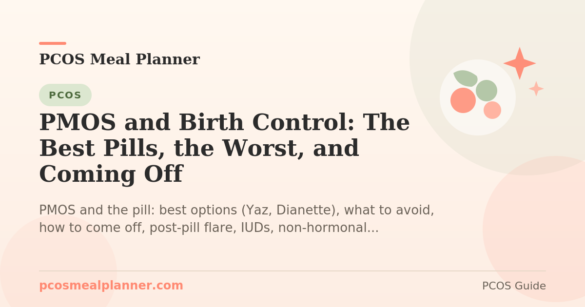 PMOS and Birth Control: The Best Pills, the Worst, and Coming Off - PCOS Meal Planner Guide