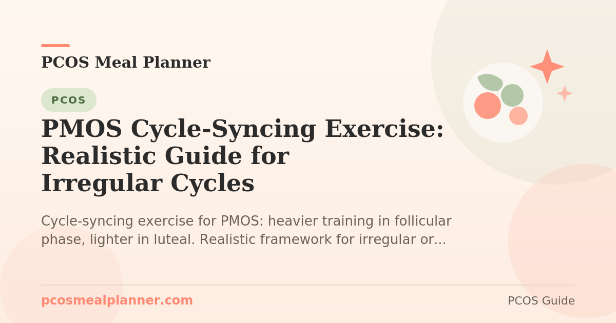PMOS Cycle-Syncing Exercise: Realistic Guide for Irregular Cycles - PCOS Meal Planner Guide
