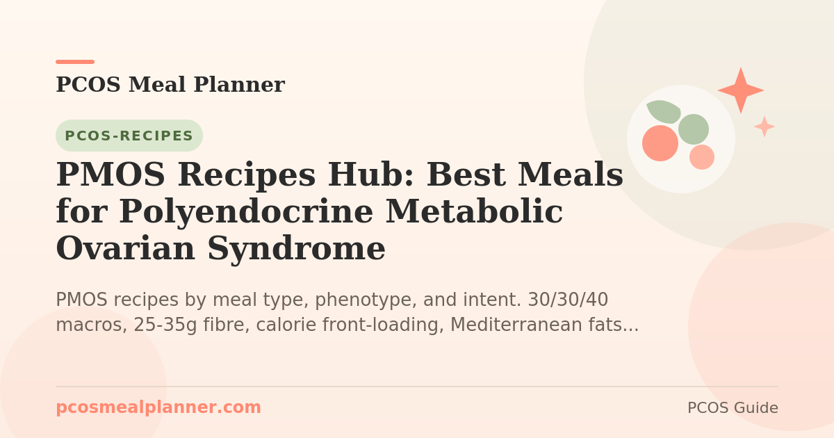 PMOS Recipes Hub: Best Meals for Polyendocrine Metabolic Ovarian Syndrome - PCOS Meal Planner Guide