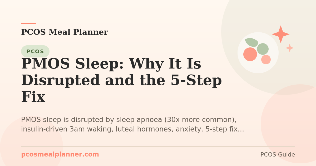 PMOS Sleep: Why It Is Disrupted and the 5-Step Fix - PCOS Meal Planner Guide