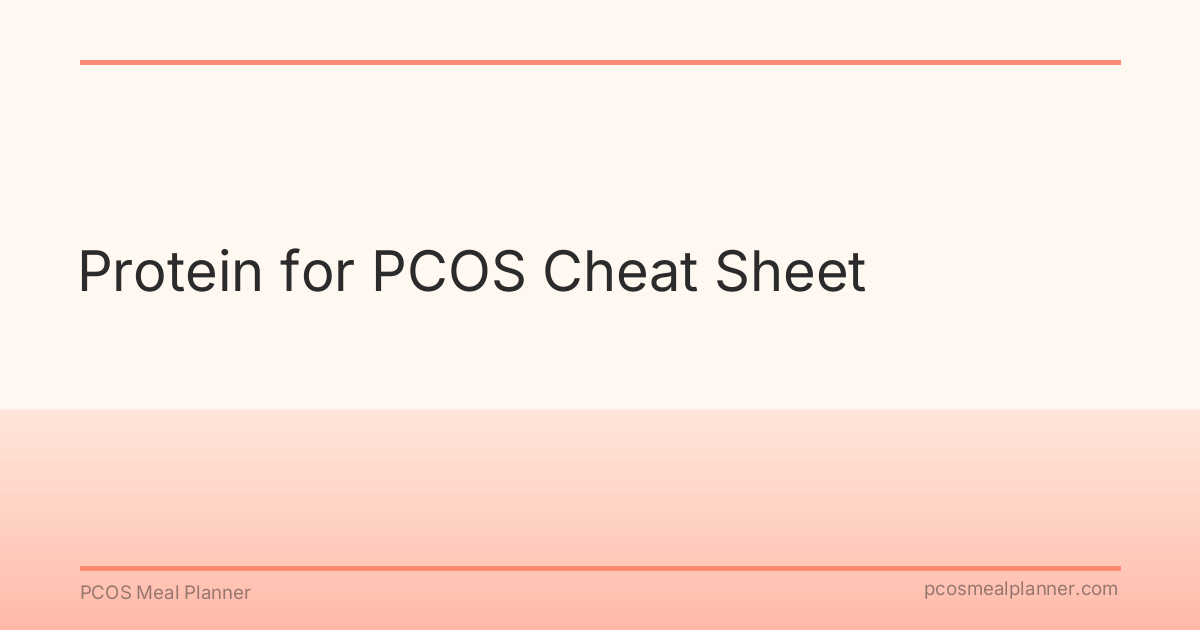 Protein for PCOS Cheat Sheet - PCOS Meal Planner Guide
