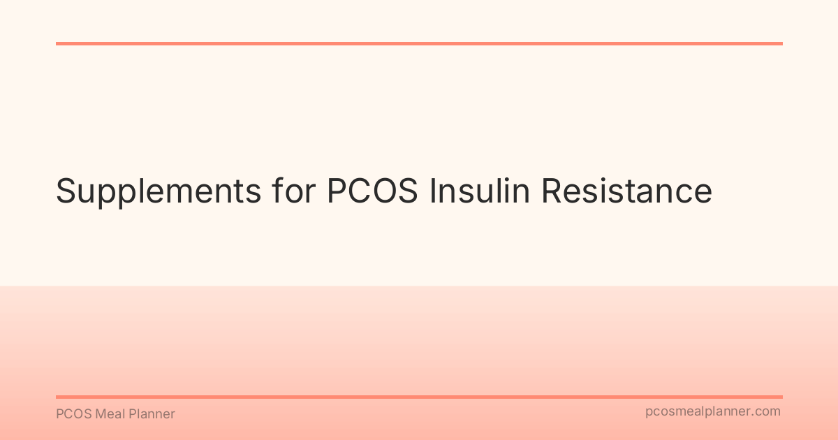 Supplements for PCOS Insulin Resistance - PCOS Meal Planner Guide