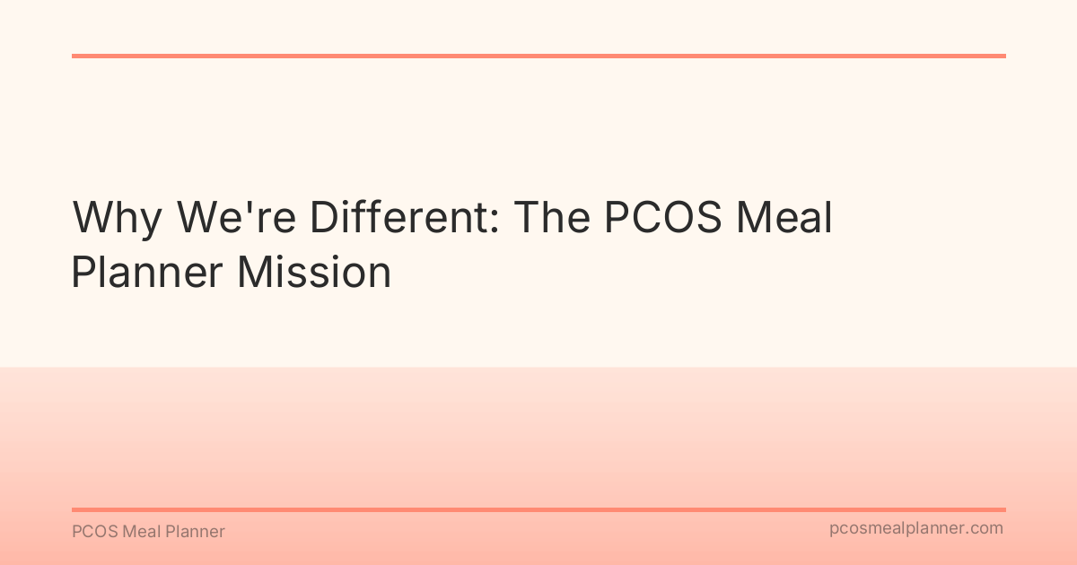 Why We're Different: The PCOS Meal Planner Mission - PCOS Meal Planner Guide
