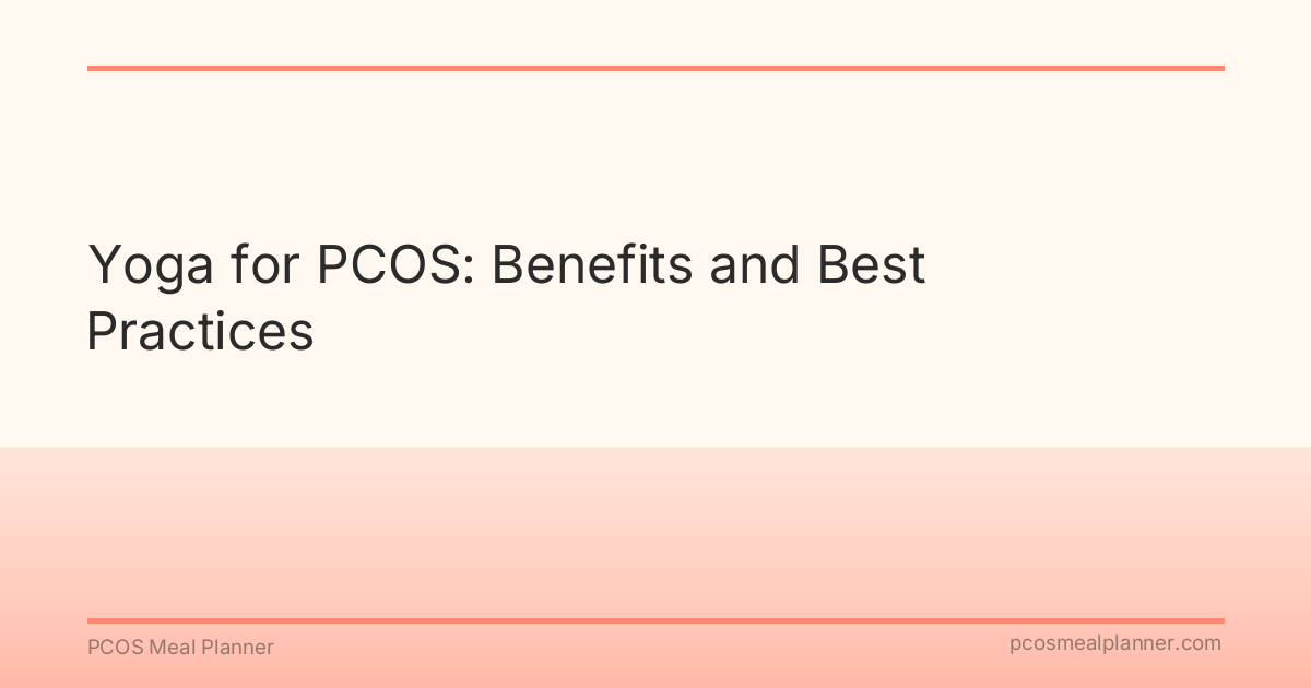 Yoga for PCOS: Benefits and Best Practices - PCOS Meal Planner Guide