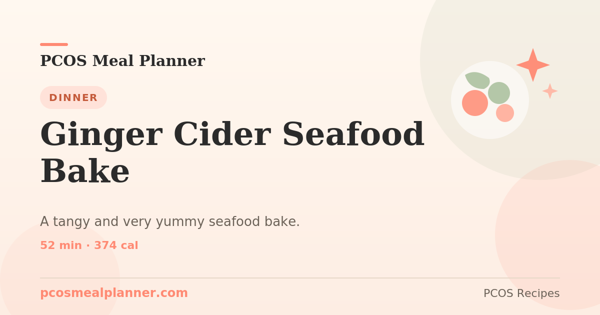 Ginger Cider Seafood Bake | PCOS Meal Planner