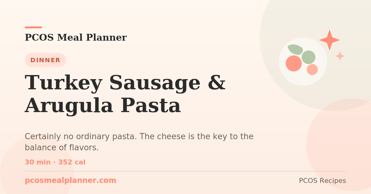 Turkey Sausage &amp; Arugula Pasta | PCOS Meal Planner