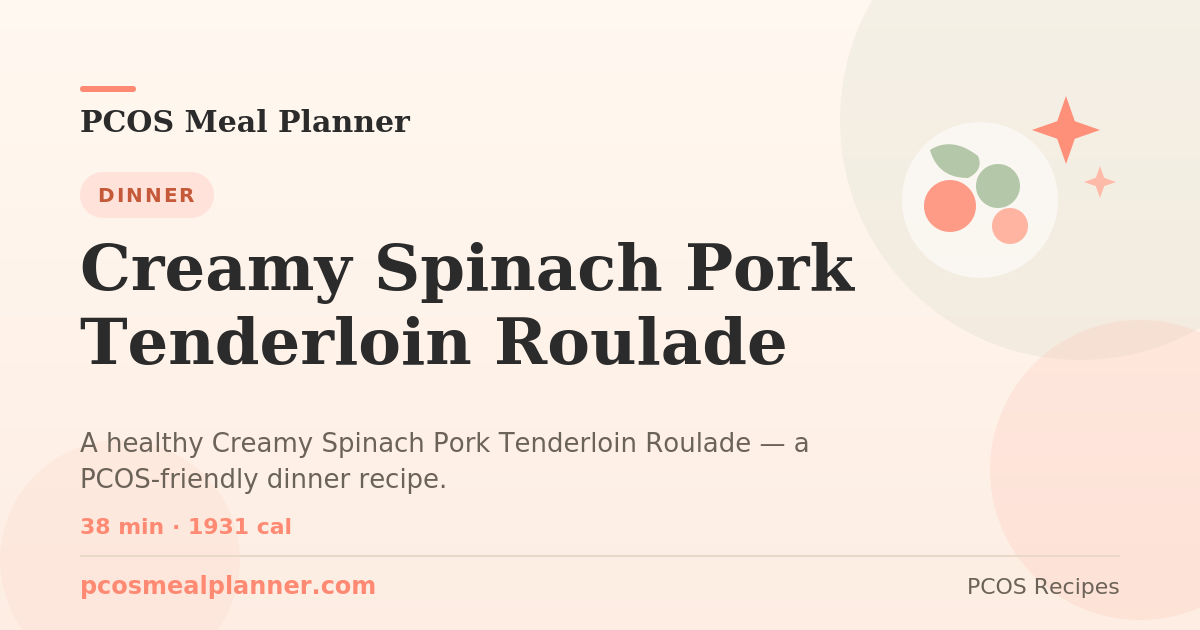 Creamy Spinach Pork Tenderloin Roulade | PCOS Meal Planner