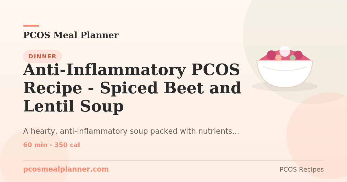 Anti Inflammatory PCOS Recipe Spiced Beet and Lentil Soup