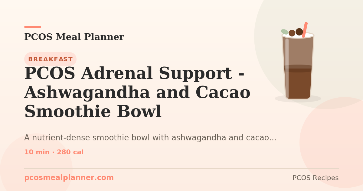 PCOS Adrenal Support - Ashwagandha and Cacao Smoothie Bowl