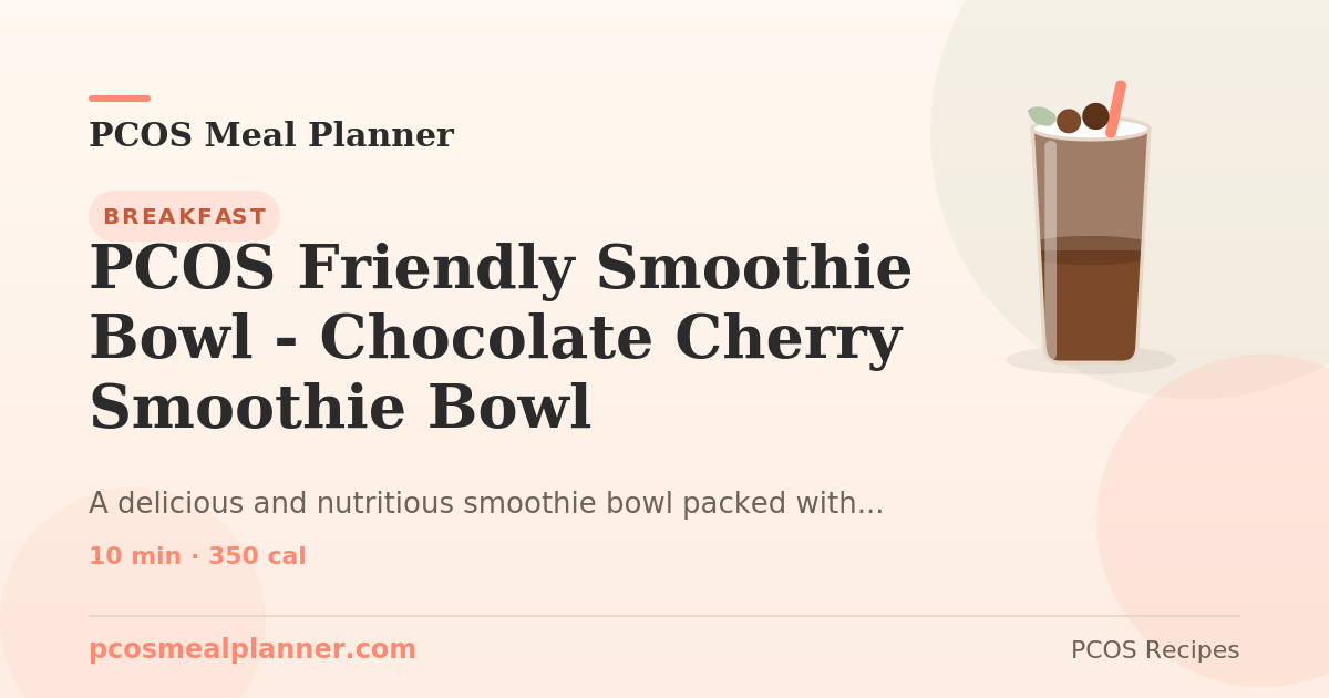 PCOS Friendly Smoothie Bowl - Chocolate Cherry Smoothie Bowl