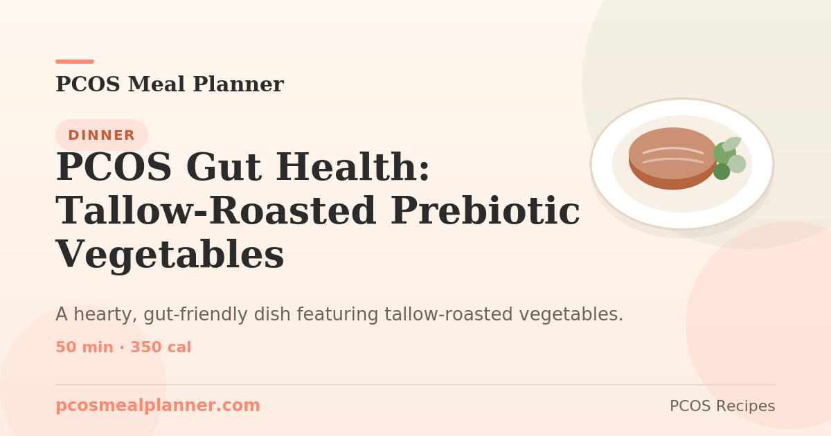 PCOS Gut Health: Tallow-Roasted Prebiotic Vegetables