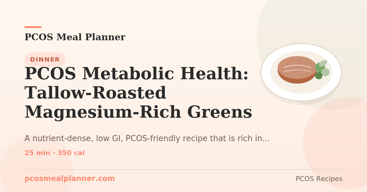 PCOS Metabolic Health: Tallow-Roasted Magnesium-Rich Greens