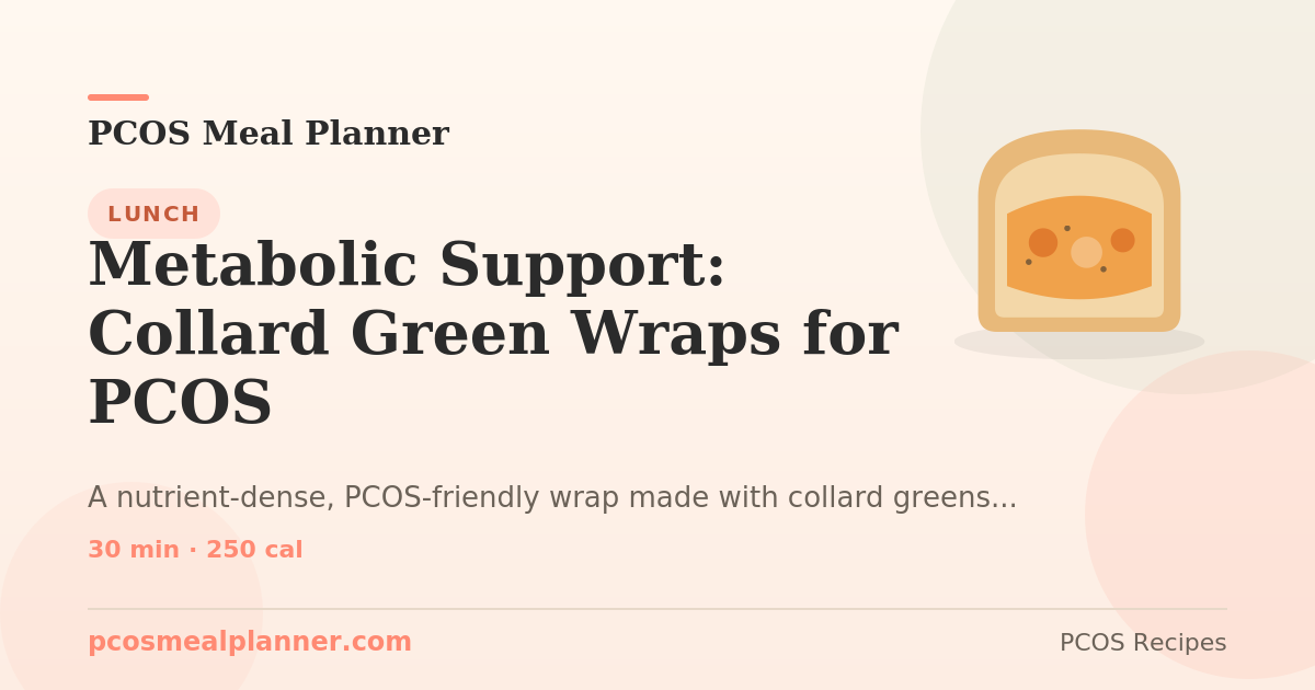 Metabolic Support: Collard Green Wraps for PCOS | PCOS Meal Planner