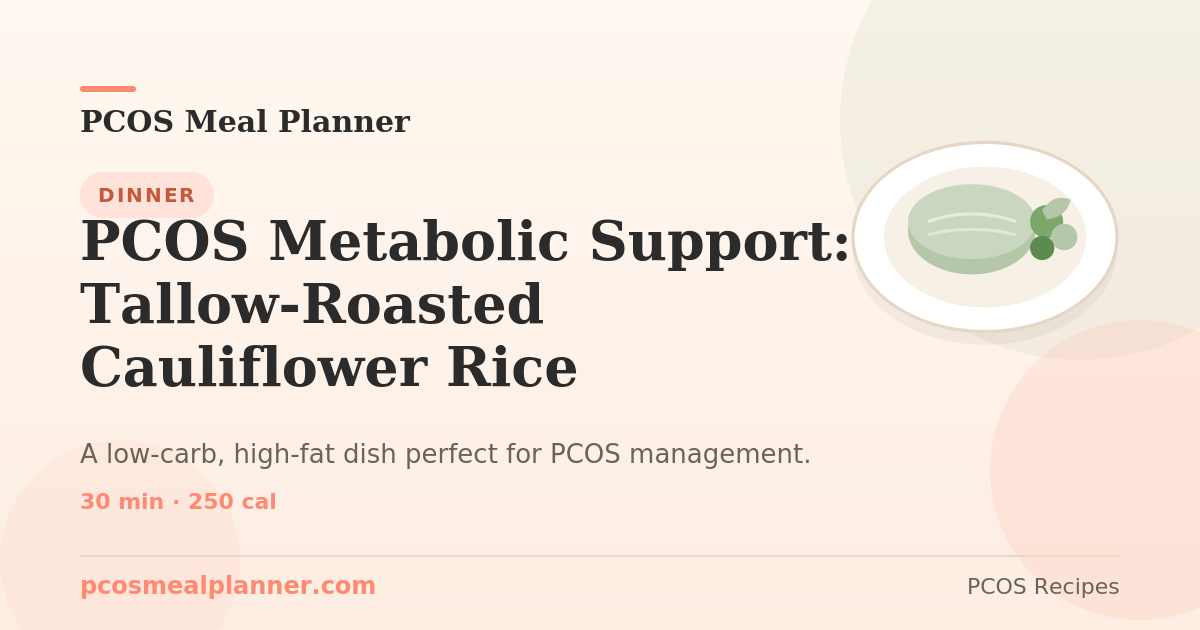 PCOS Metabolic Support: Tallow-Roasted Cauliflower Rice