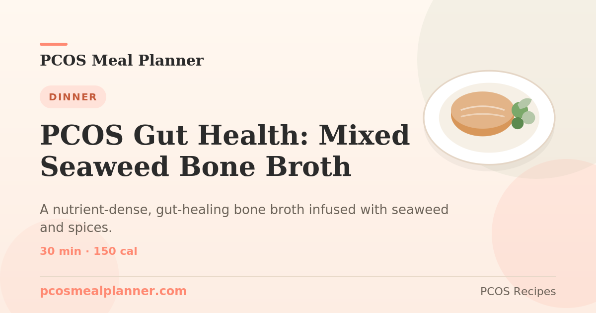 PCOS Gut Health: Mixed Seaweed Bone Broth | PCOS Meal Planner