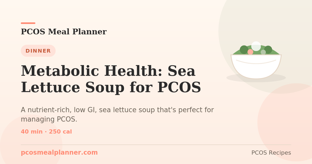 Metabolic Health: Sea Lettuce Soup for PCOS | PCOS Meal Planner