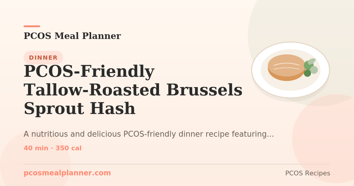 PCOS-Friendly Tallow-Roasted Brussels Sprout Hash | PCOS Meal Planner