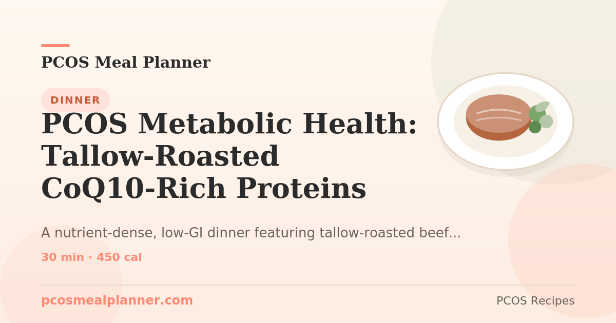 PCOS Metabolic Health: Tallow-Roasted CoQ10-Rich Proteins