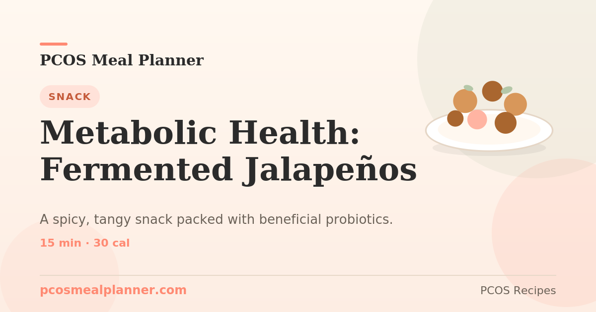Metabolic Health: Fermented Jalapeños | PCOS Meal Planner