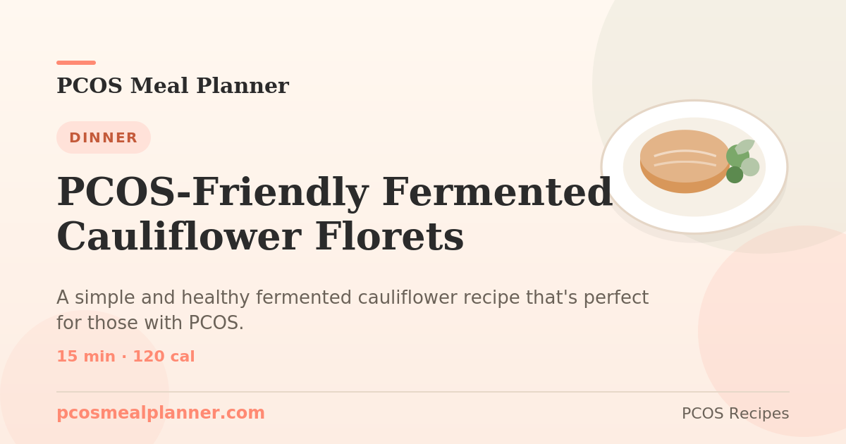 PCOS-Friendly Fermented Cauliflower Florets | PCOS Meal Planner