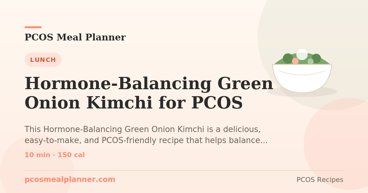 Hormone-Balancing Green Onion Kimchi for PCOS | PCOS Meal Planner